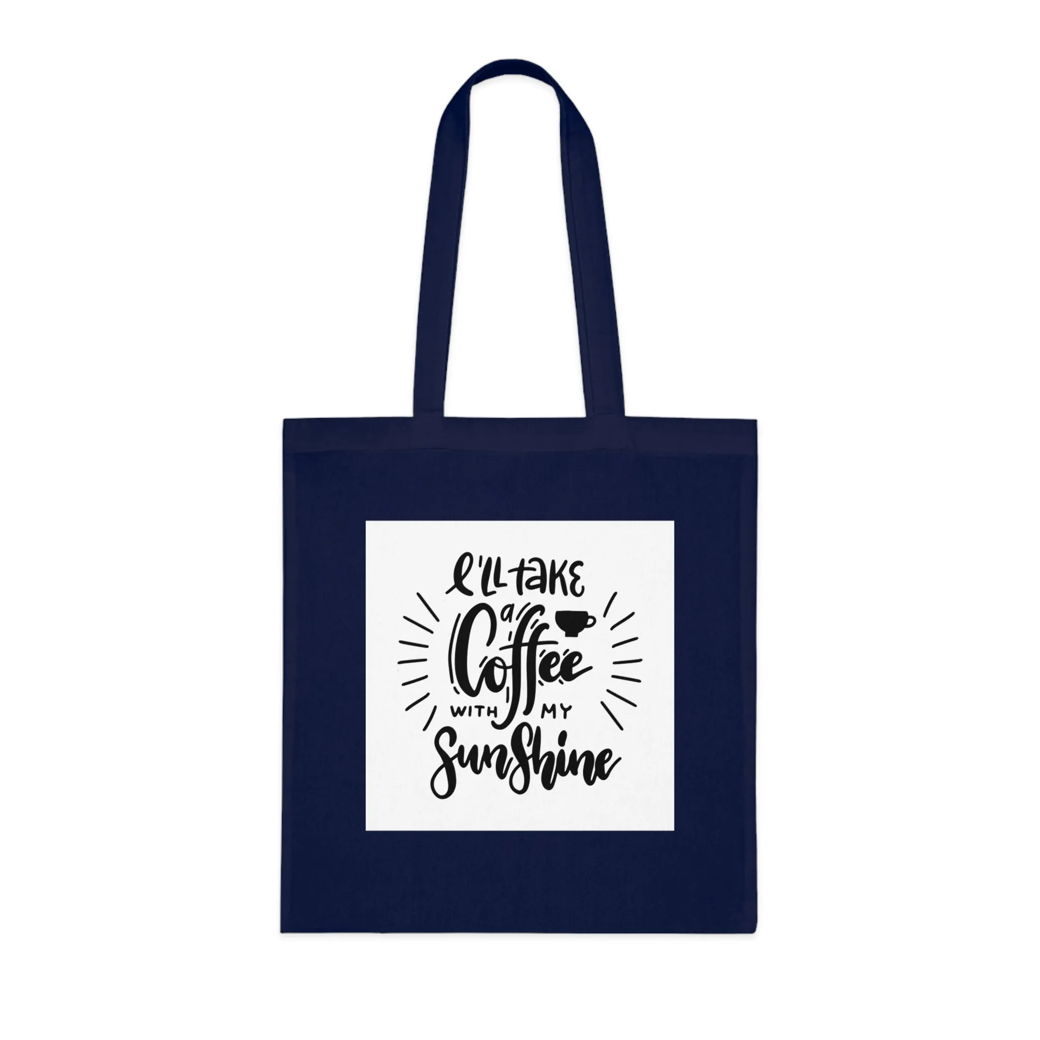 L'll Take Coffee with My Sunshine Cotton Tote Bag